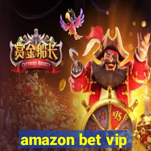 amazon bet vip